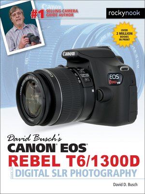 cover image of David Busch's Canon EOS Rebel T6/1300D Guide to Digital SLR Photography